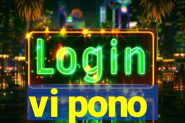 vi pono