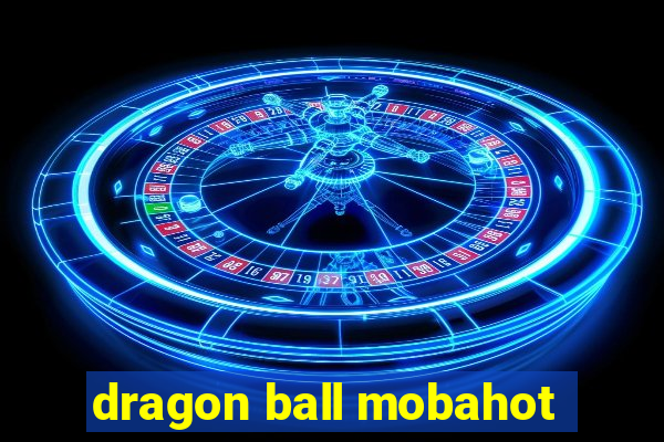 dragon ball mobahot
