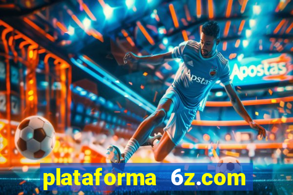 plataforma 6z.com é confiável