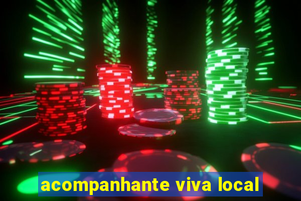 acompanhante viva local
