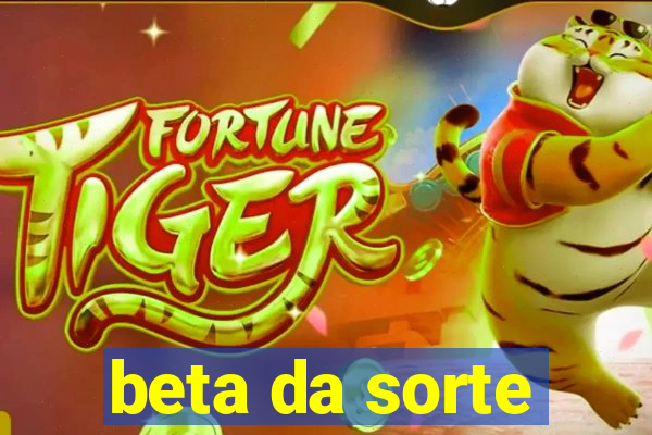 beta da sorte