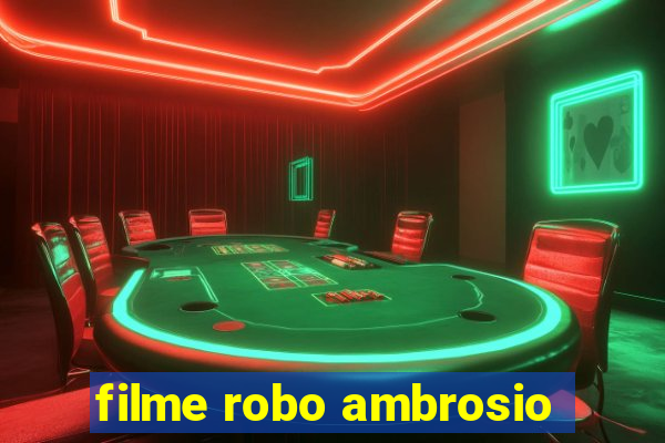 filme robo ambrosio