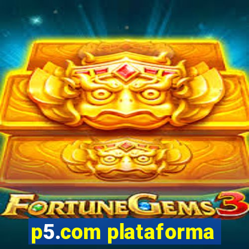 p5.com plataforma