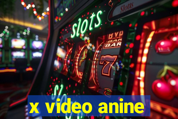 x video anine