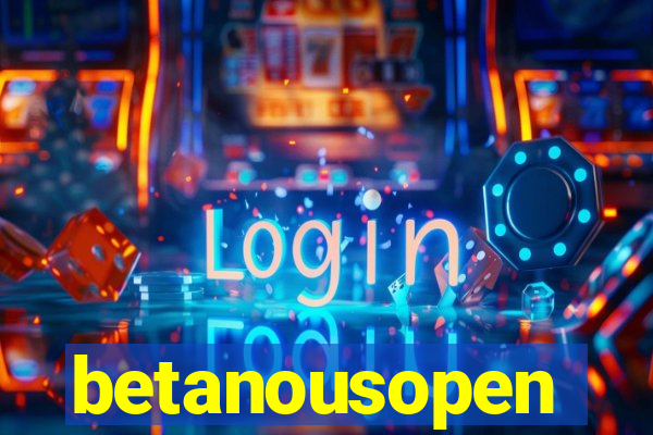 betanousopen