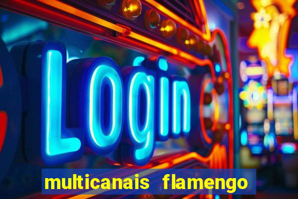multicanais flamengo e corinthians