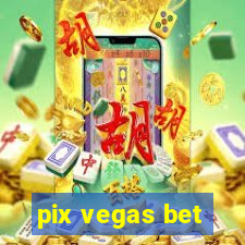 pix vegas bet