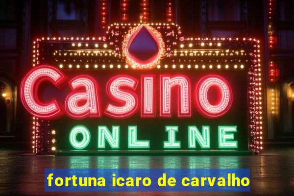 fortuna icaro de carvalho