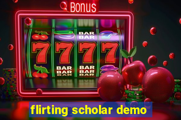 flirting scholar demo