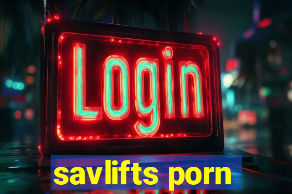 savlifts porn