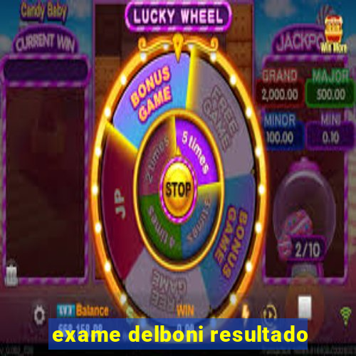 exame delboni resultado