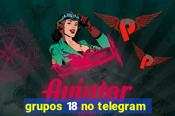 grupos 18 no telegram