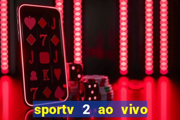sportv 2 ao vivo futebol play hd