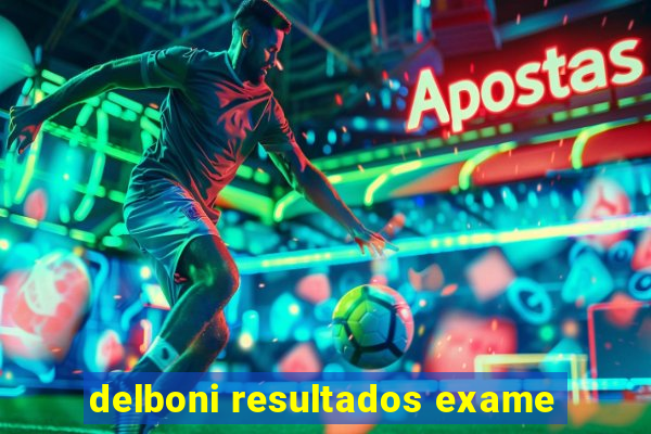 delboni resultados exame