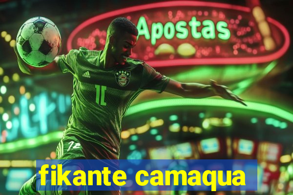 fikante camaqua