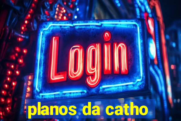 planos da catho
