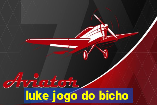 luke jogo do bicho