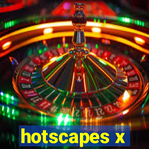 hotscapes x