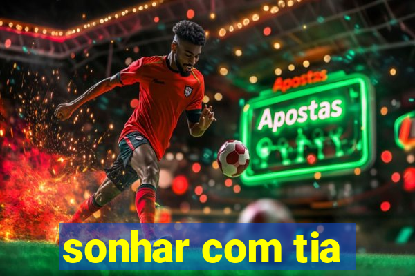 sonhar com tia