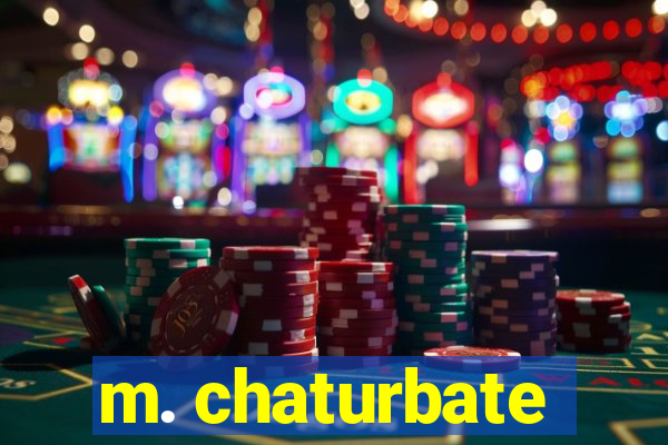 m. chaturbate
