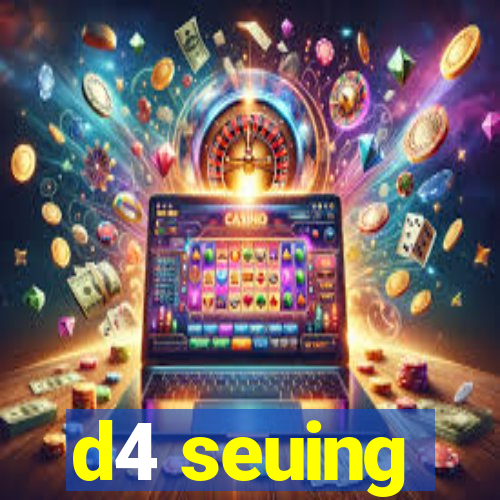d4 seuing