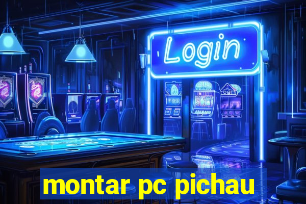 montar pc pichau