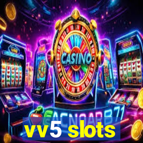 vv5 slots