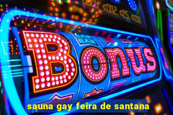 sauna gay feira de santana