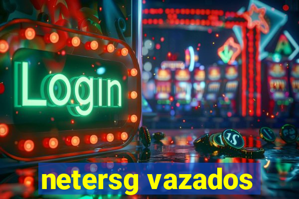 netersg vazados