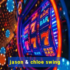 jason & chloe swing
