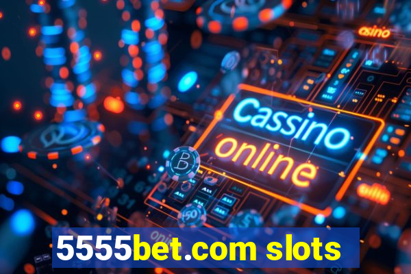 5555bet.com slots