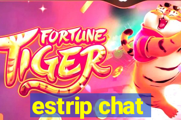 estrip chat