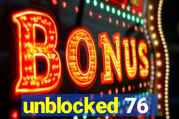 unblocked 76