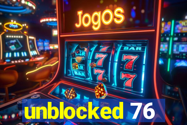 unblocked 76