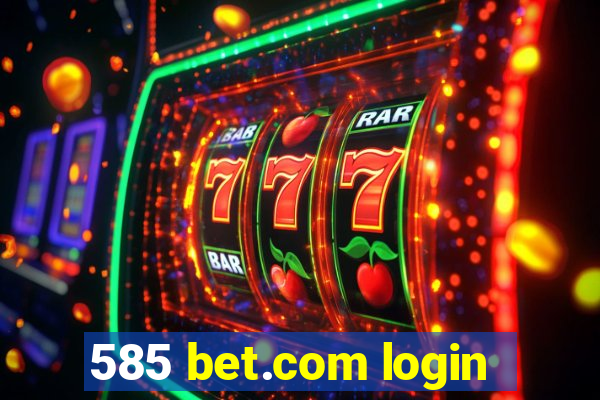585 bet.com login