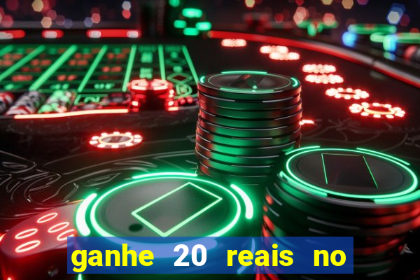 ganhe 20 reais no cadastro bet