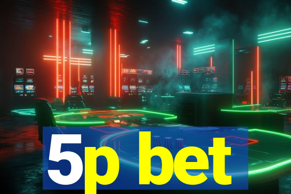 5p bet