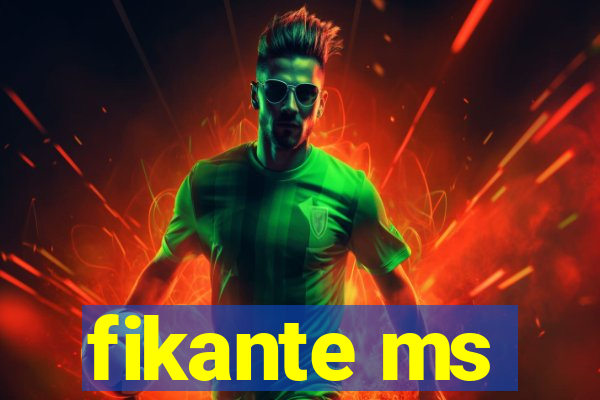 fikante ms
