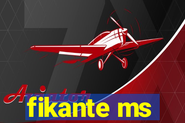 fikante ms