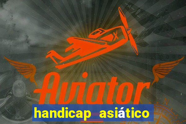 handicap asiático o que é