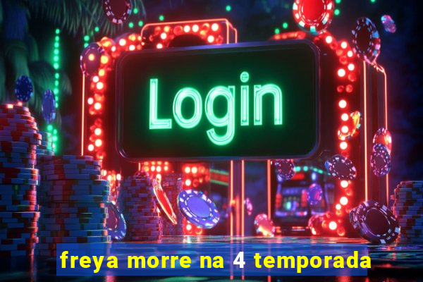 freya morre na 4 temporada