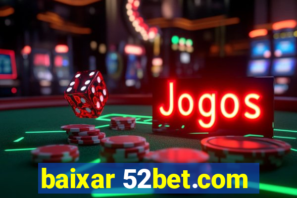 baixar 52bet.com