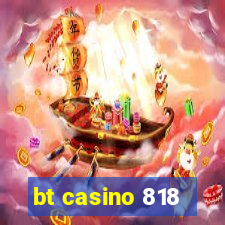 bt casino 818