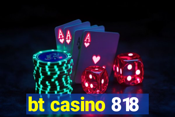 bt casino 818