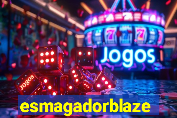 esmagadorblaze