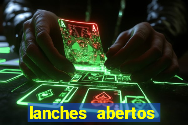 lanches abertos agora perto de mim