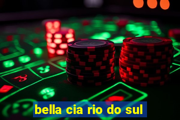 bella cia rio do sul