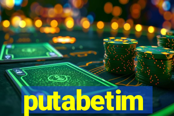putabetim