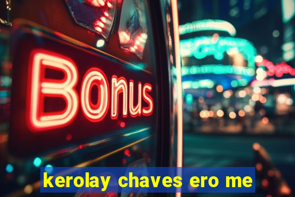 kerolay chaves ero me