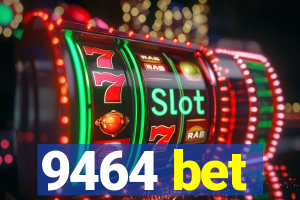 9464 bet
